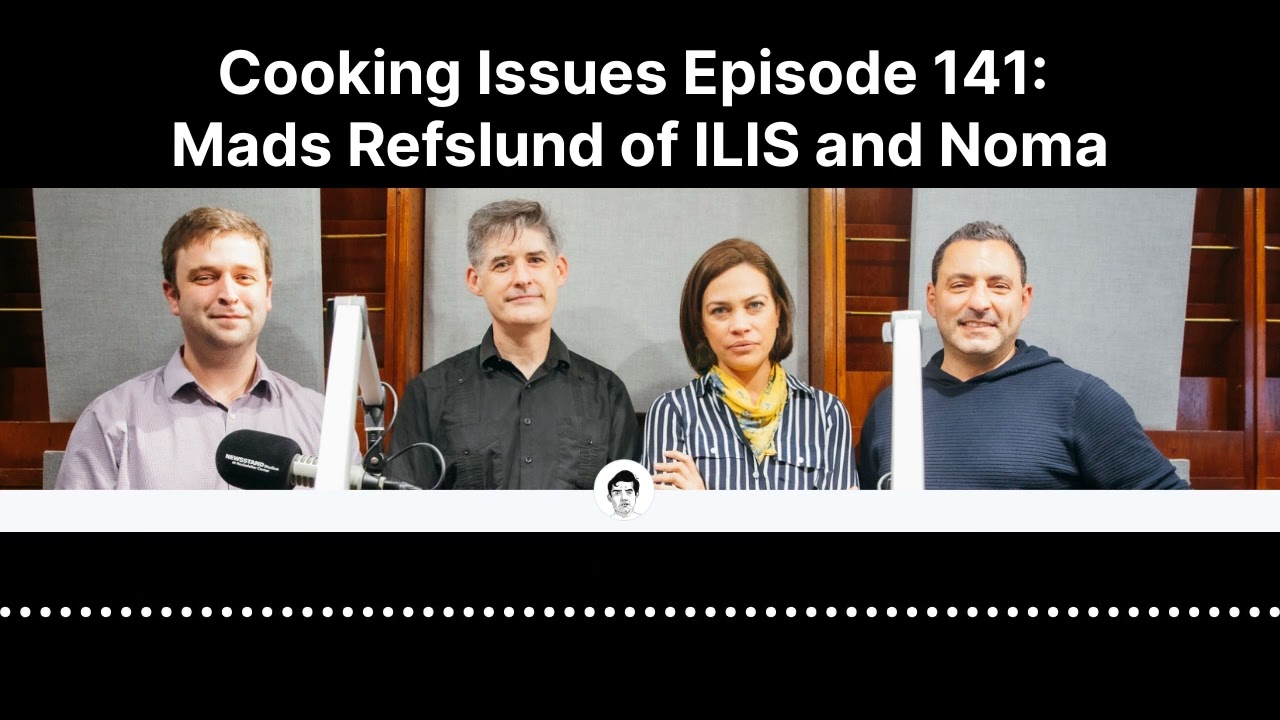 Cooking Issues Episode 141 | Mads Refslund of ILIS and Noma