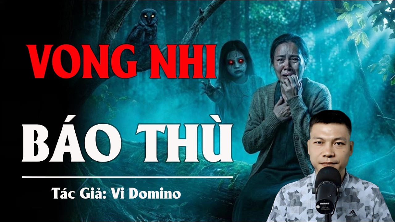 VONG NHI BÁO THÙ - Truyện Ma Kinh Dị | Tuyển Tập Truyện Ma Đình Soạn Hay Nhất