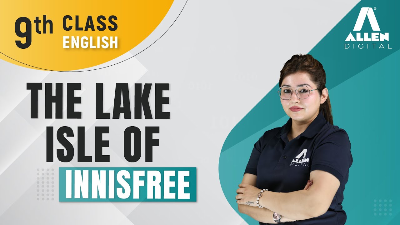 The Lake Isle Of Innisfree - Poem Explanation | Class 9th - English | @ALLENOnlineOfficial