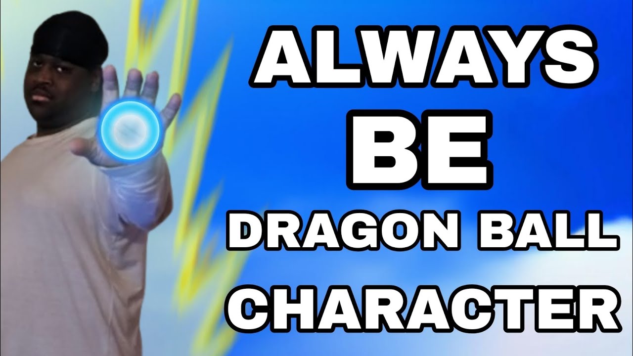 I Always be a Dragon Ball Character