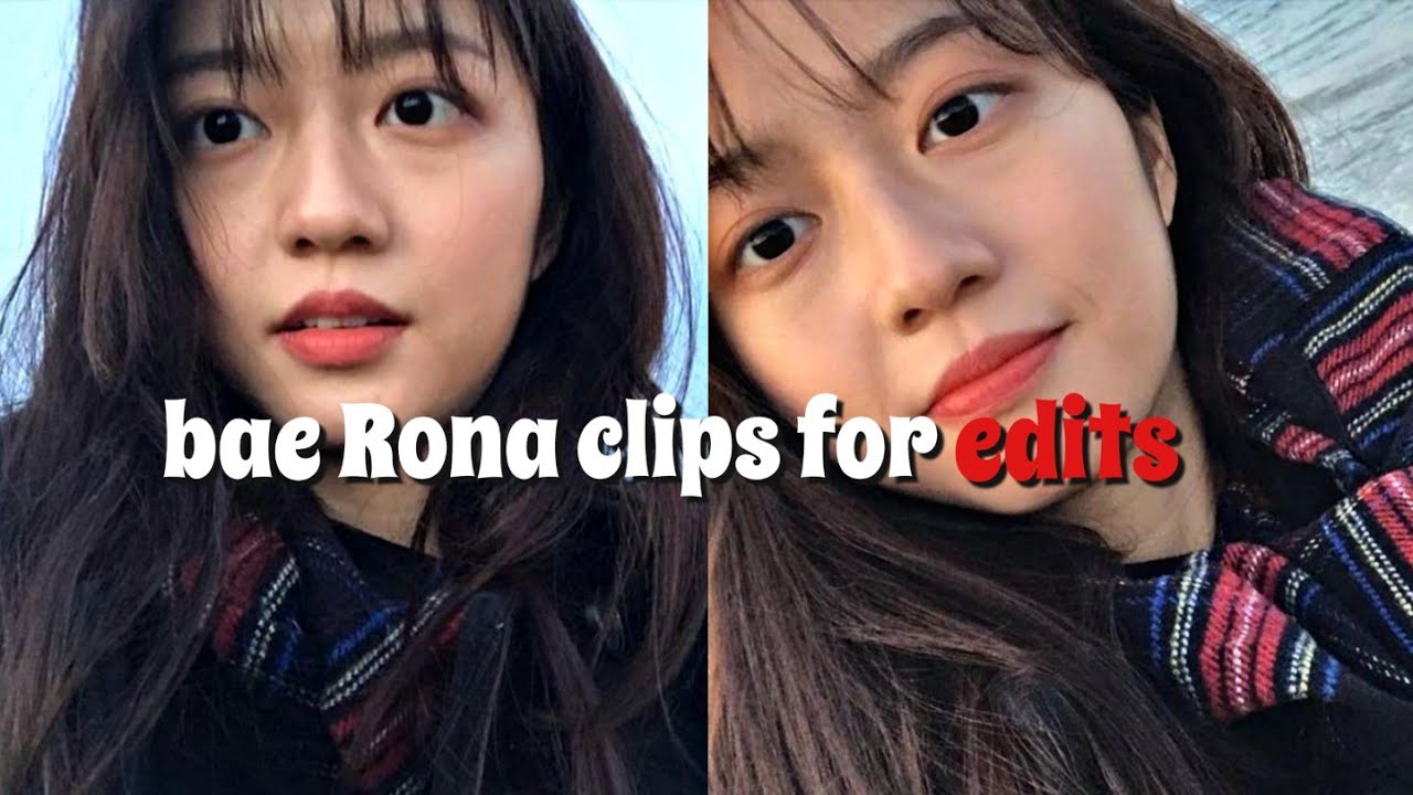 bae Rona clips for edits