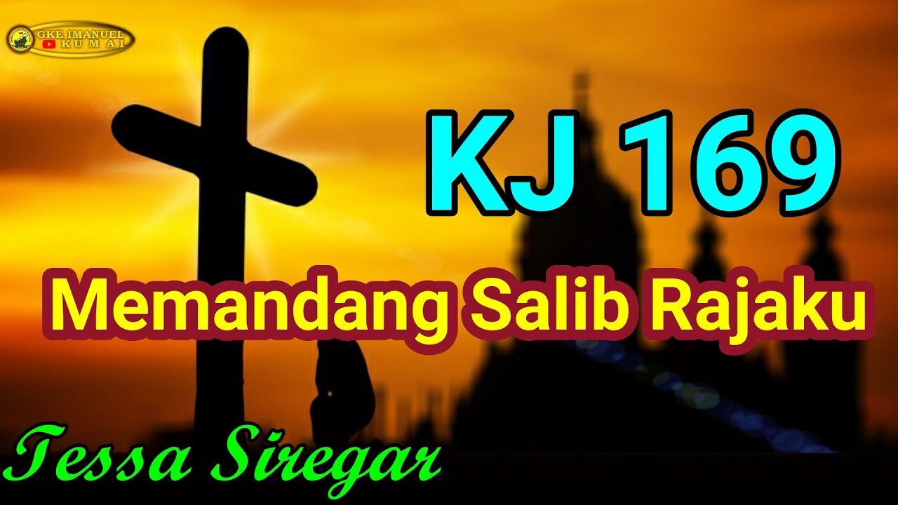 KJ 169 Memandang Salib Rajaku