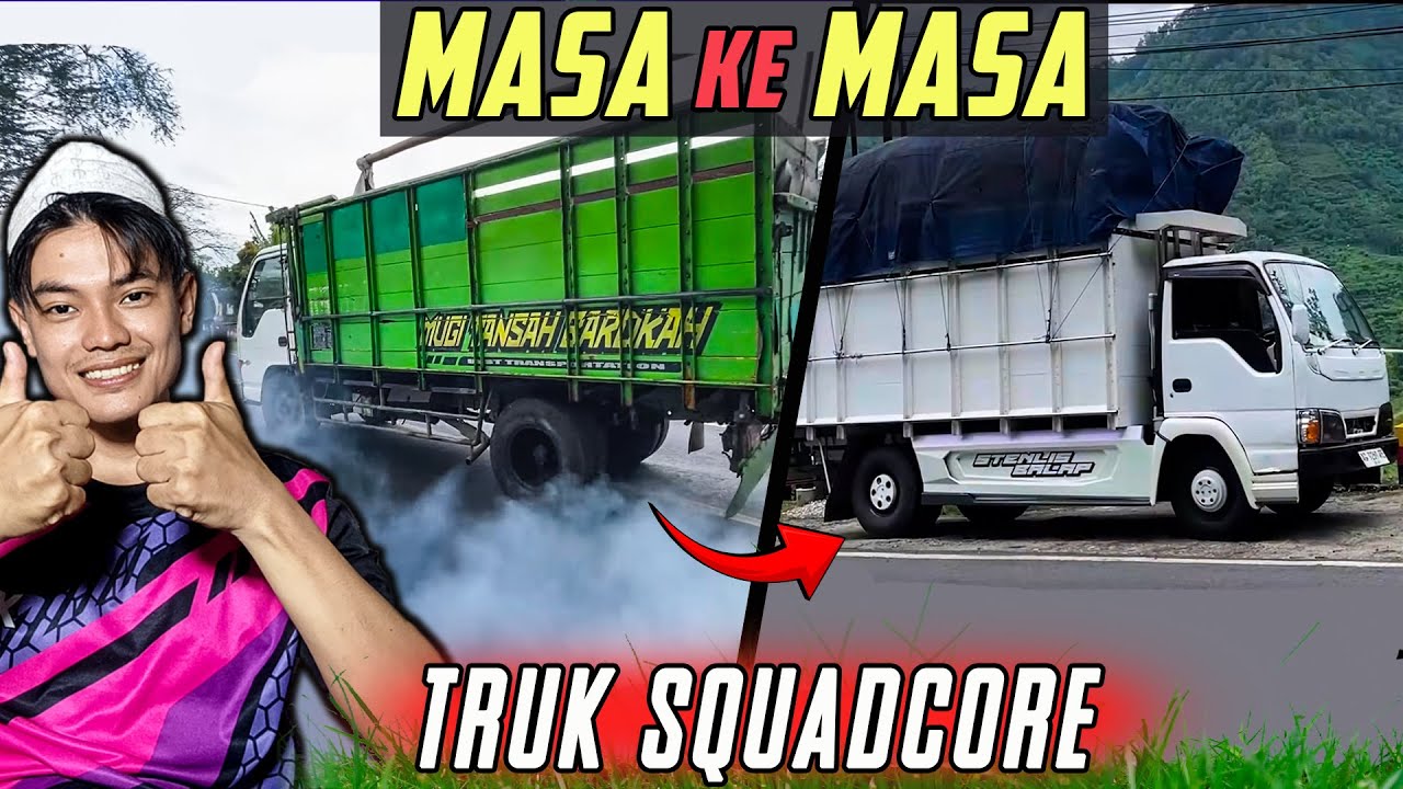 MASA ke MASA TRUK SQUADCORE  -  Reaksen