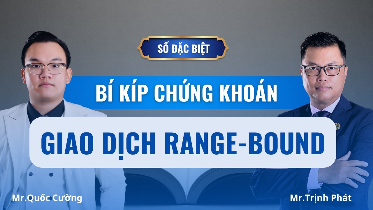 SỐ ĐẶC BIỆT:Chiến Lược Kinh Doanh Chứng Khoán Số 02: Sideway & Range Bound. Xem Ngay!