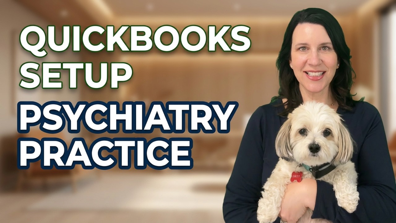 Complete QuickBooks Setup for Psychiatrists, Therapists & Counselors