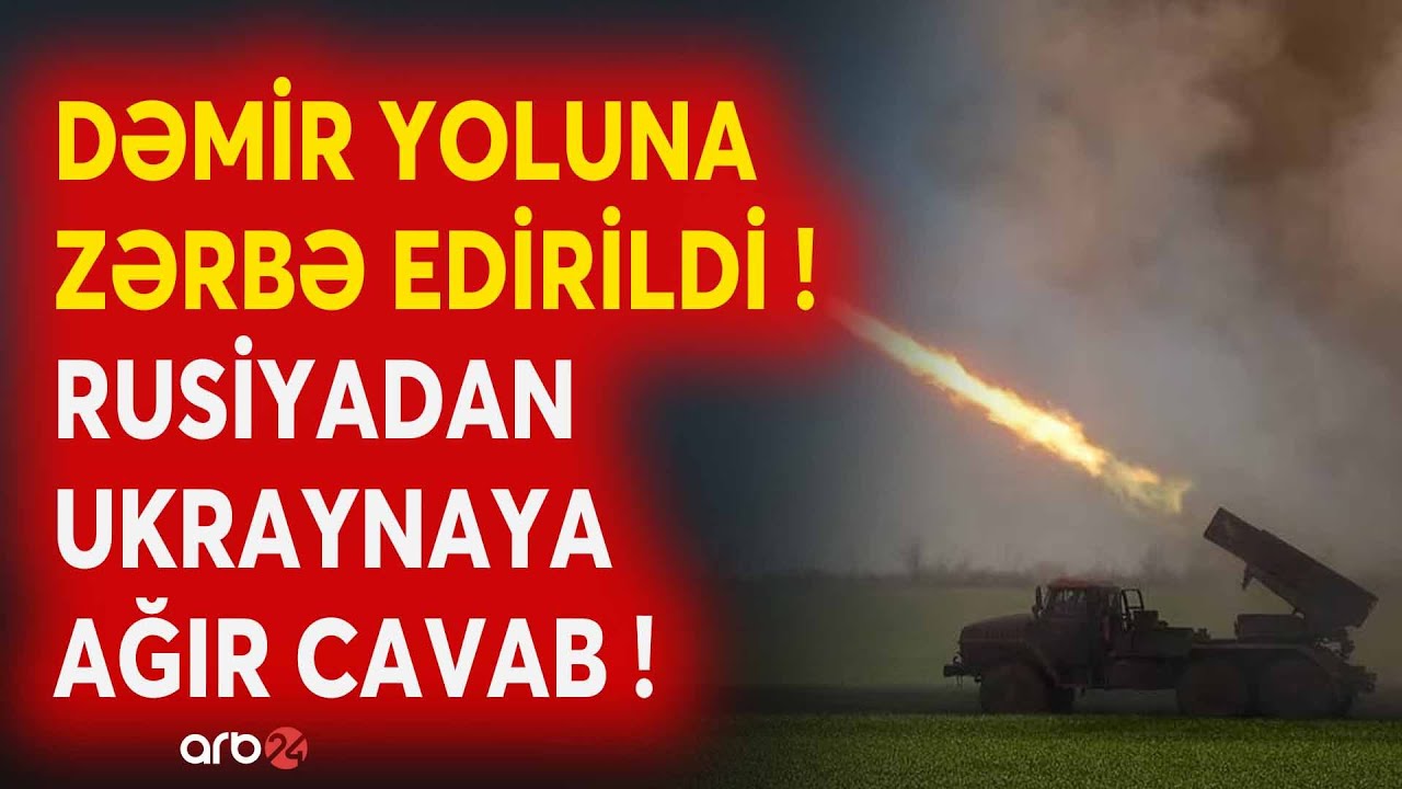 SON DƏQİQƏ! Rusiyadan Ukraynaya ağır cavab - Dəmir yoluna zərbə endirildi - Ordu hücuma keçdi