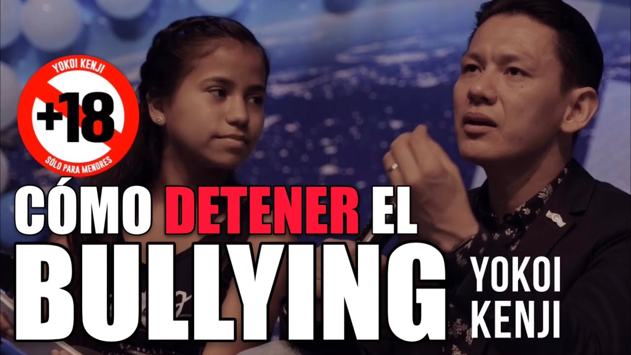 CÓMO DETENER EL BULLYING | Sólo para Menores | Parte 4 (FINAL) - YOKOI KENJI