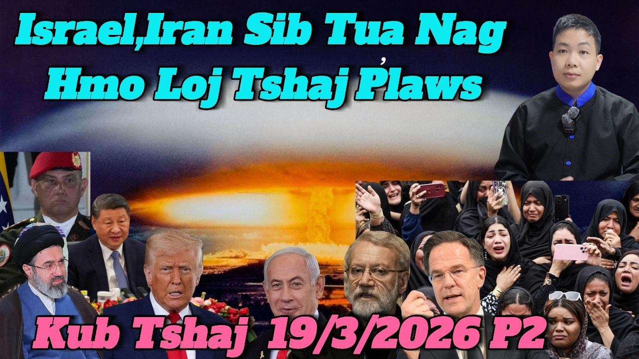 Live 19/3/2026 Part2 Tsov Rog Iran Tua Pauj Sab Middle East Sab Tag, Mekas, Nato, Dej Yuav Nyab  Loj