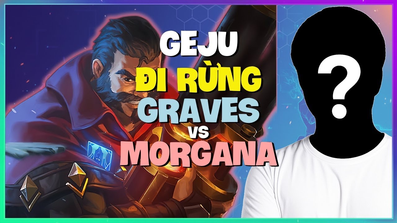 Geju Th&aacute;ch Đấu: Graves Outplay &Aacute;p Đảo, Học Cơ Chế Pro | Vietsub