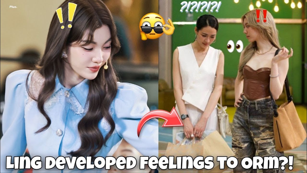 [LingOrm] - Ling developed feeling towards Orm?! | Orm blushed seeing Ling ads in front of her.