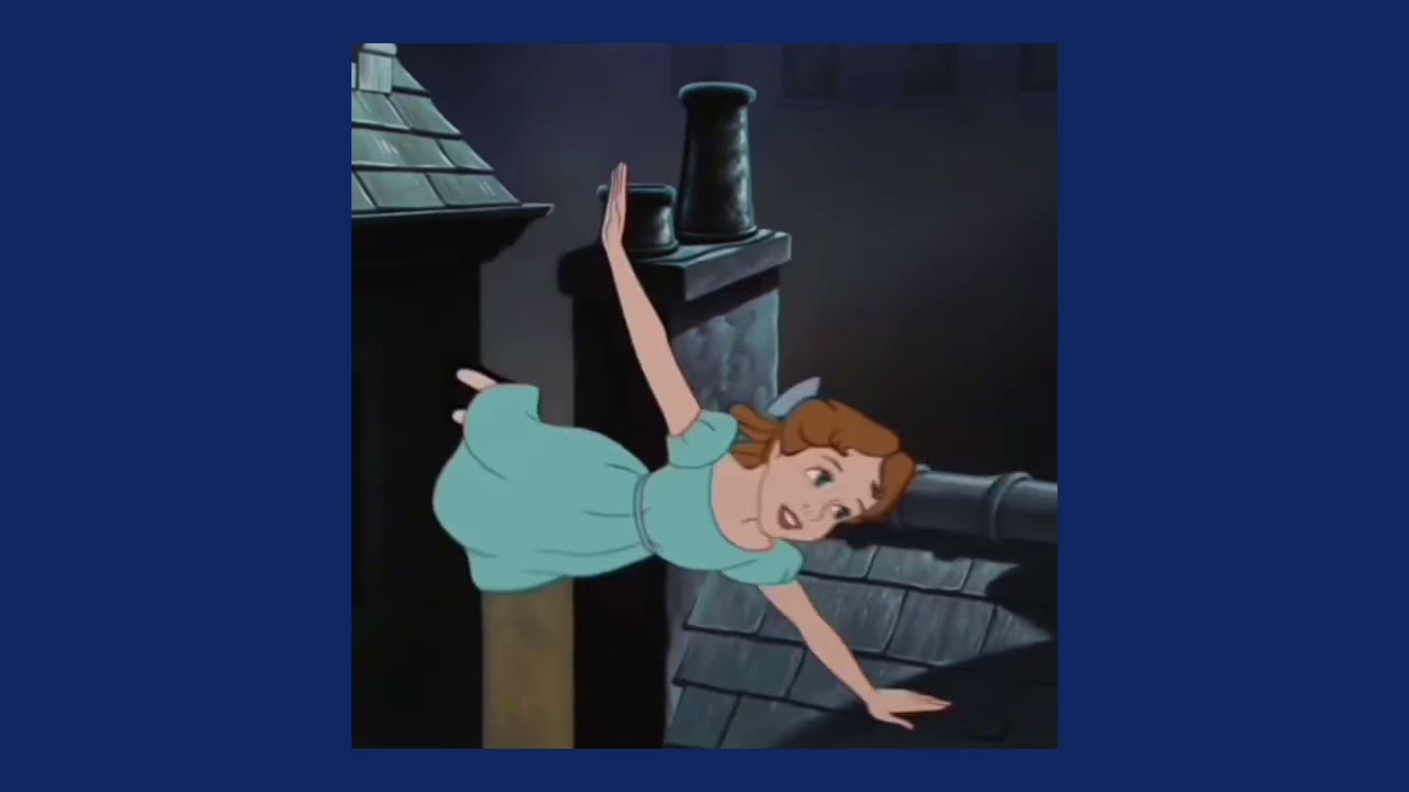 You can fly Peter Pan [slowed]