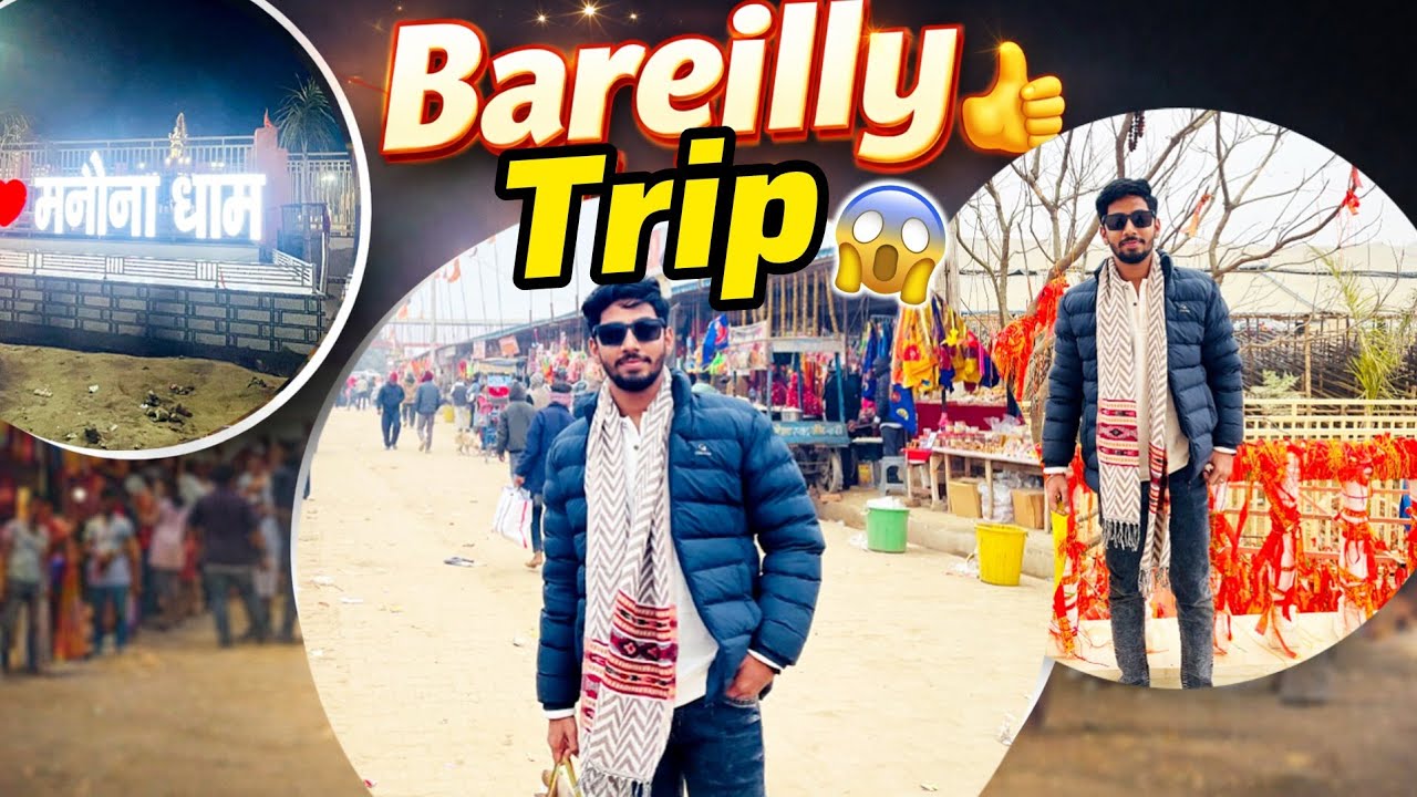 Bareilly Trip Vlog😍 | Manona Dham & Local Market Experience | Full Travel Vlog🤯
