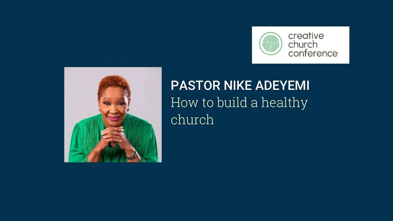 CREATIVE CHURCH CONFERENCE 2025 || NIKE ADEYEMI - How to build a healthy church