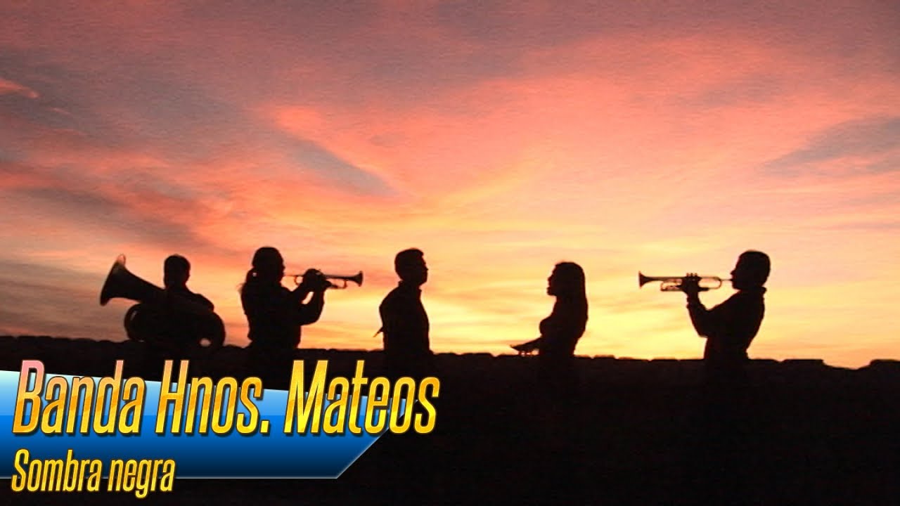 Banda Hnos. Mateos - Sombra negra