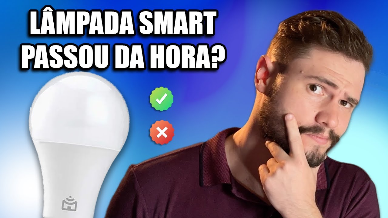 AINDA VALE A PENA COMPRAR LÂMPADA SMART? - Qual modelo comprar?