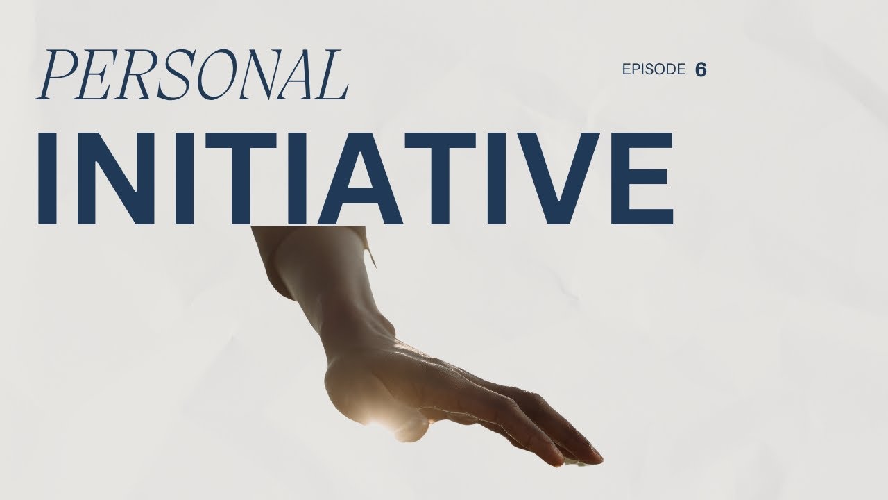 Episode 6: Personal Initiative