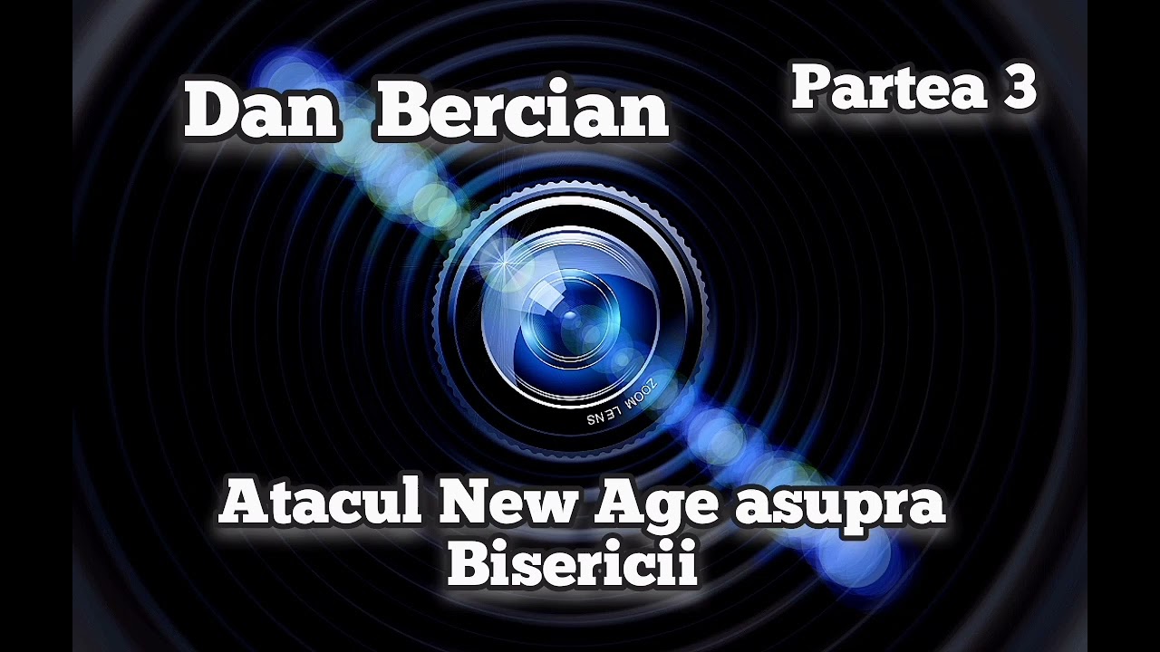 Dan Bercian - Atacul New Age asupra Bisericii. | Partea 3.