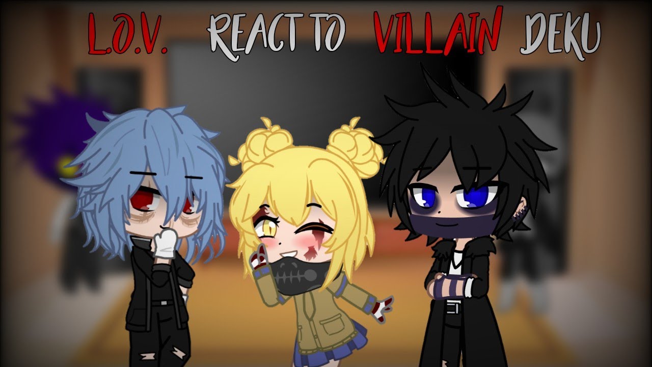L.O.V. reacts to Villain Deku [BNHA/MHA]