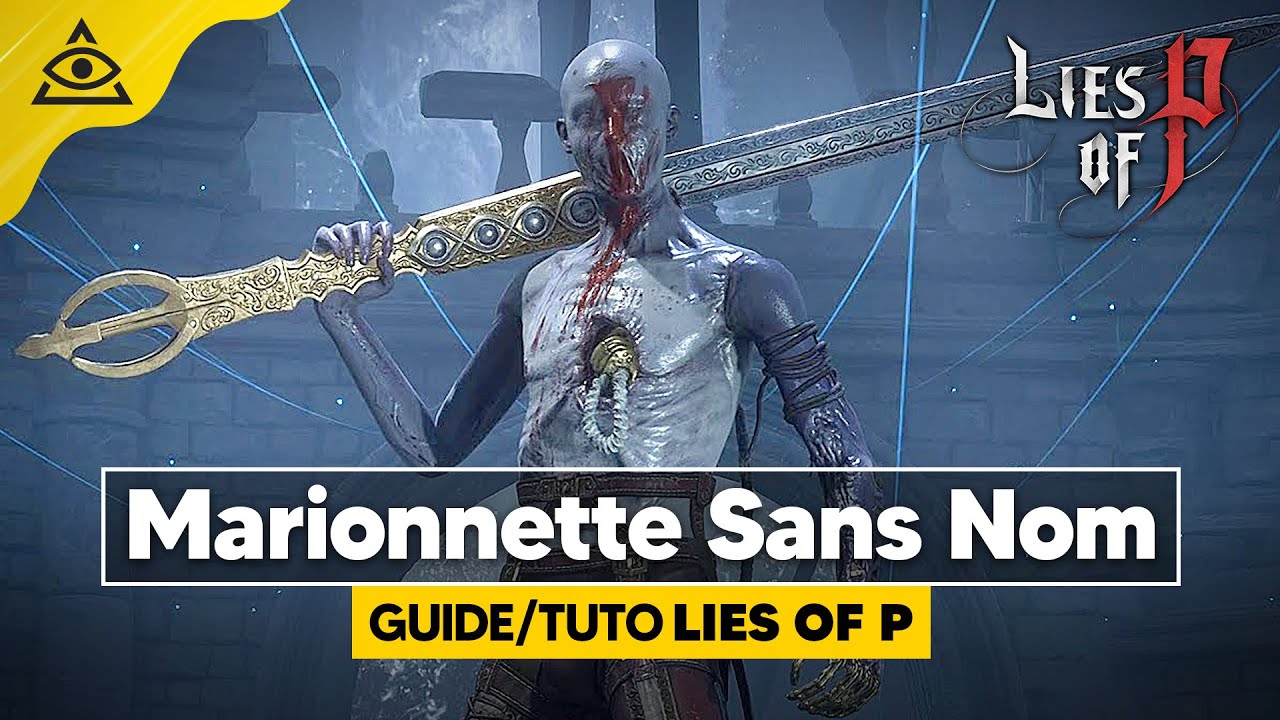 GUIDE-TUTO Lies Of P ► Battre La Marionnette Sans Nom facilement !