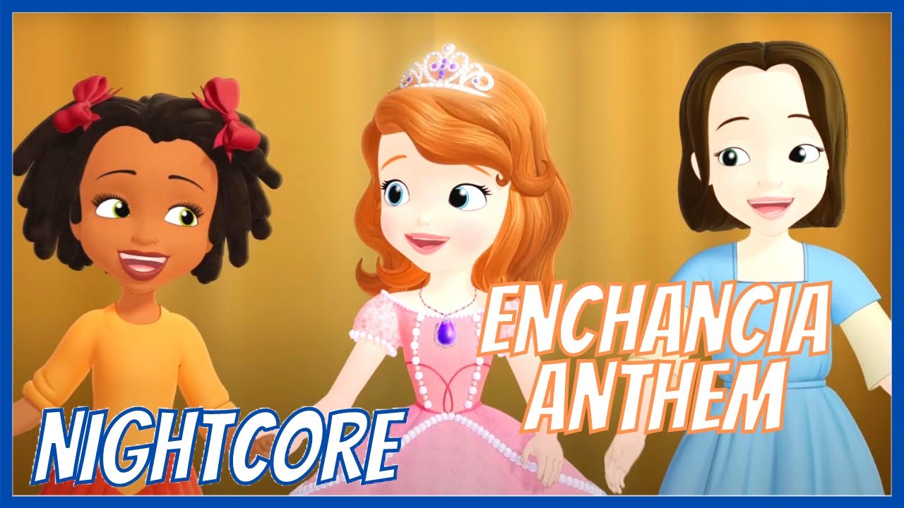 Enchancia Anthem - Sofia The First - ( Nightcore )