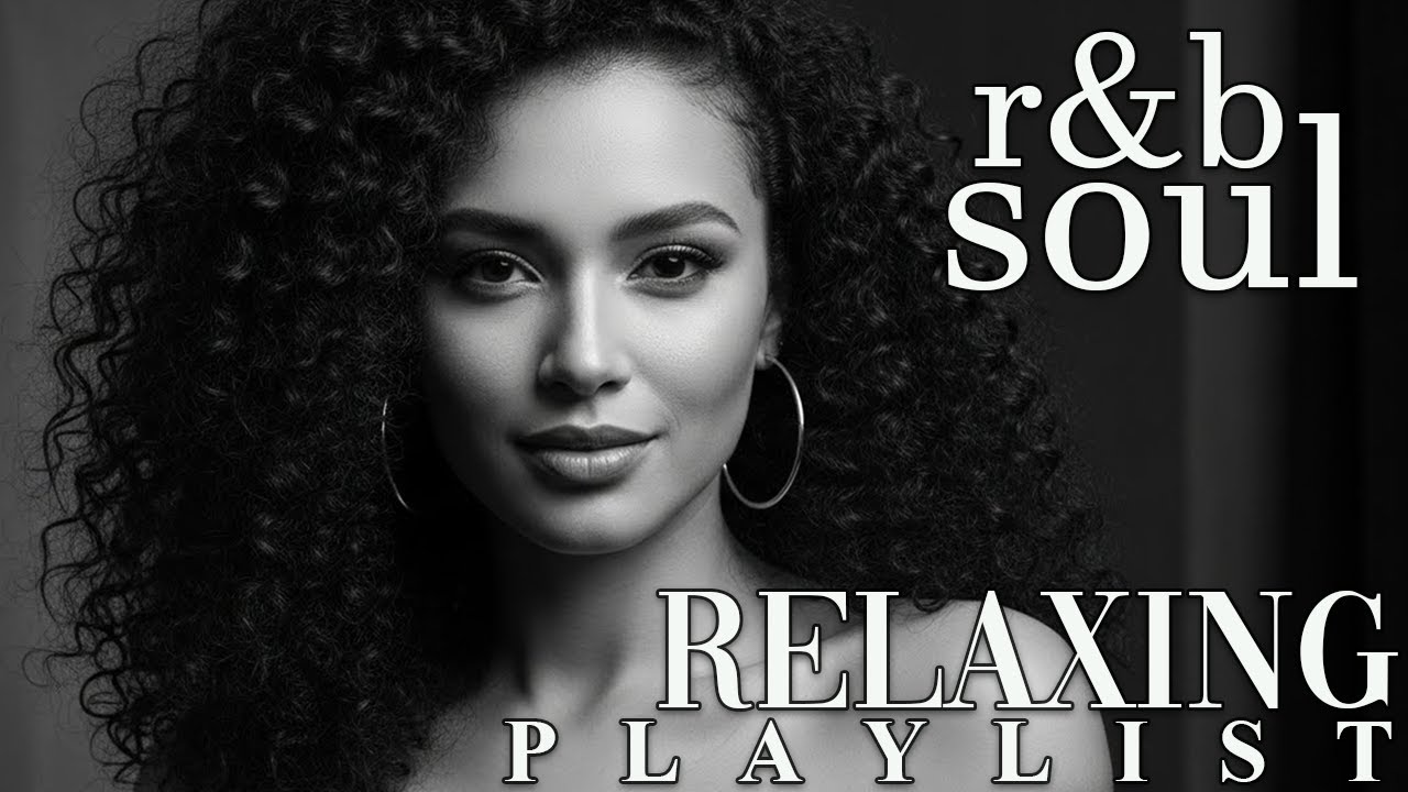 【R&B Soul】Chill & Unwind R&B Playlist – Smooth R&B Soul Vibes for Relaxing Moments