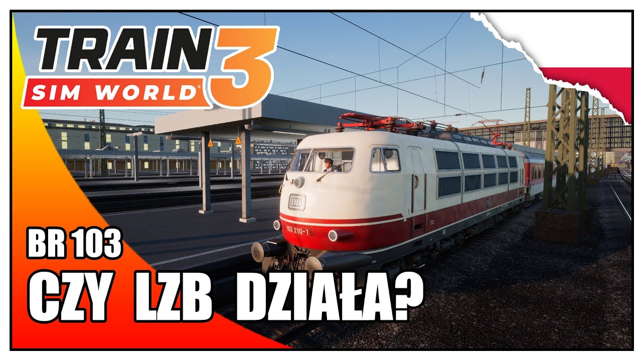 Czy LZB działa? | Lokomotywa BR 103 | Train Sim World 3 po polsku