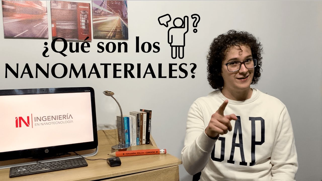 ¿Qué son los NANOMATERIALES? - Ingeniería en Nanotecnología UAQ