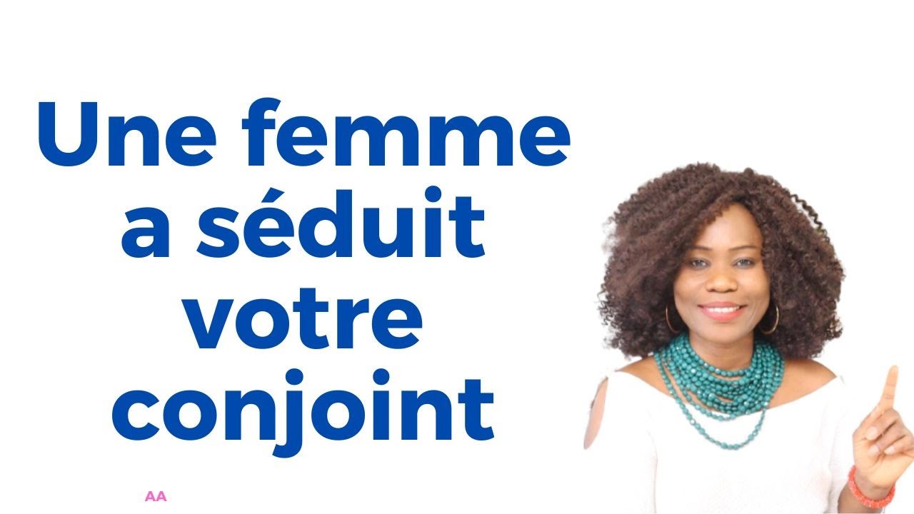 une femme a envouté votre mari , ce qui faut faire  Astuce Aimée