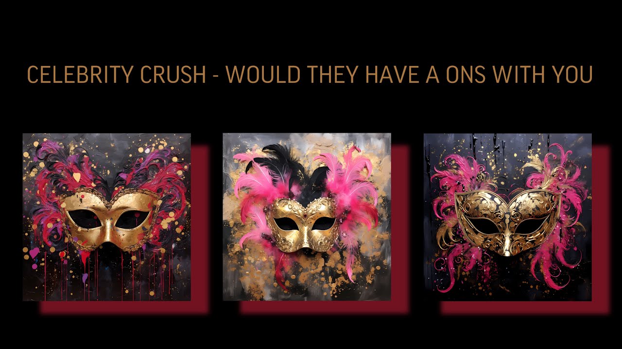 🖤CELEBRITY CRUSH🖤WOULD THEY HAVE A ONS WITH YOU🖤4K