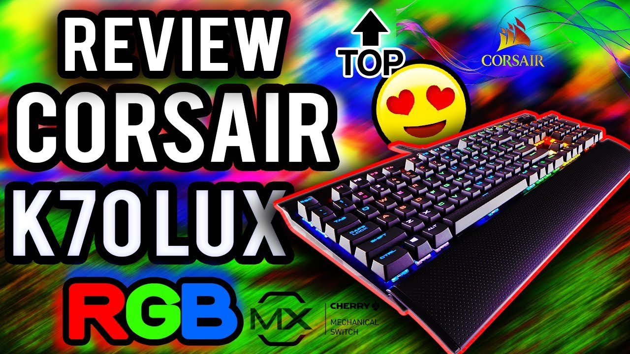 REVIEW CORSAIR K70 LUX ⌨  | Cherry MX Red RGB | Análisis en Español | El MEJOR Teclado Mecánico?