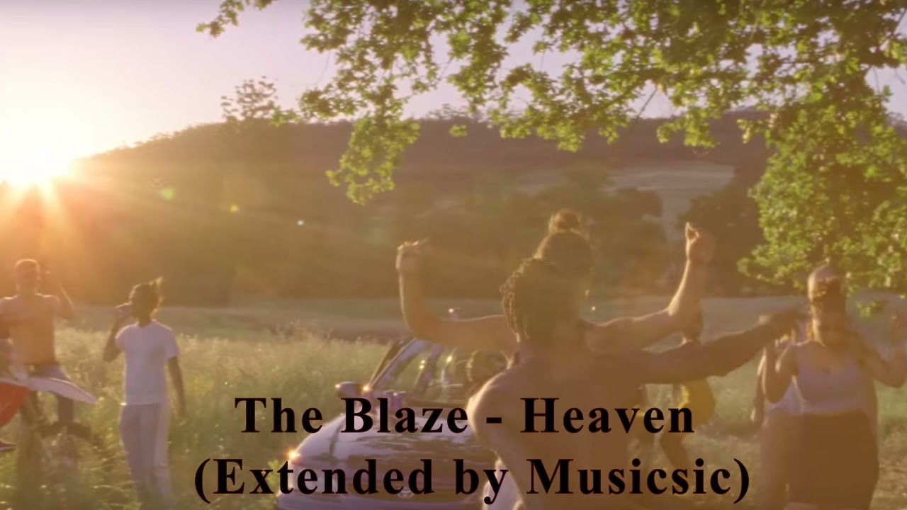 The Blaze - Heaven (Extended Remix - Edit By Musicsic)