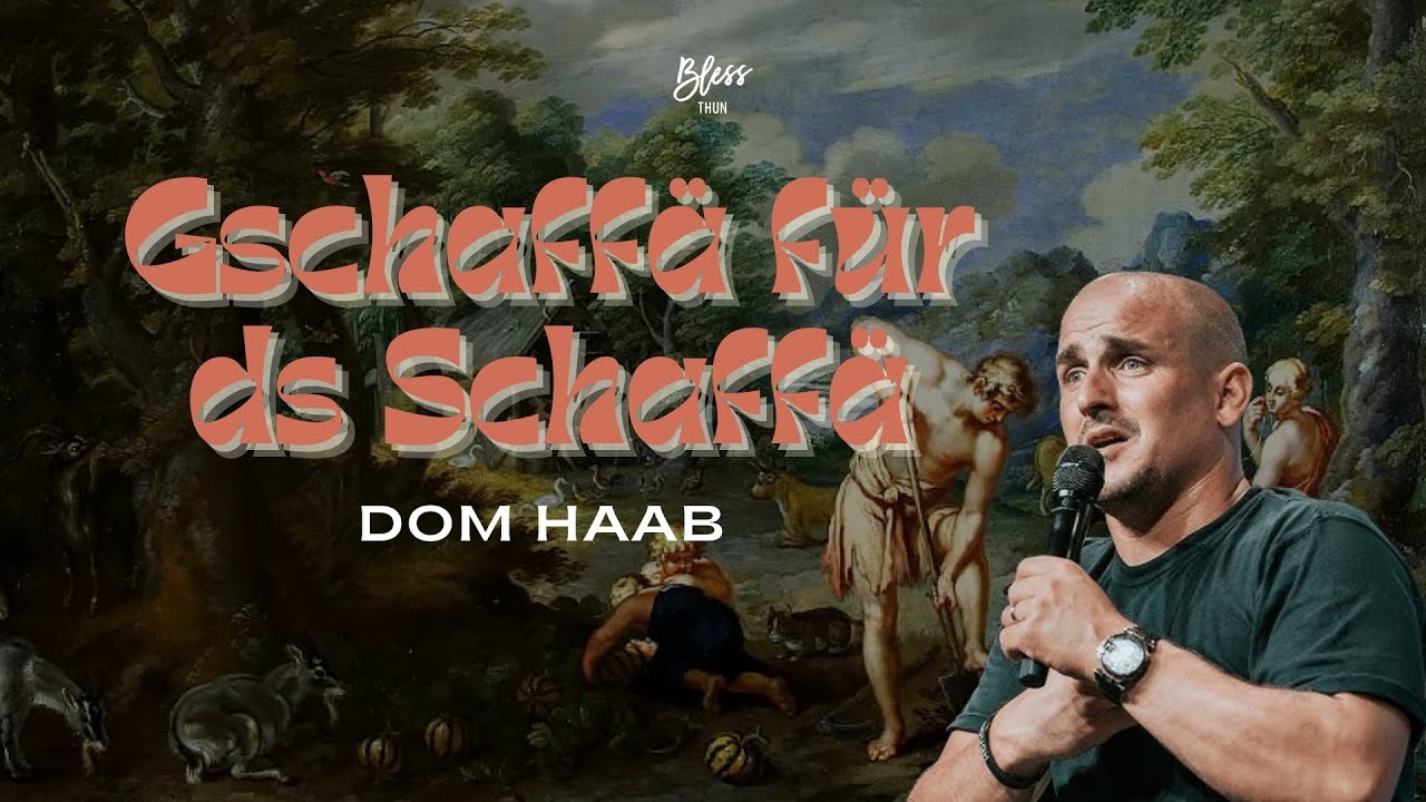 Gschaffä für ds Schaffä - Teil 1 | Dom Haab | BlessThun