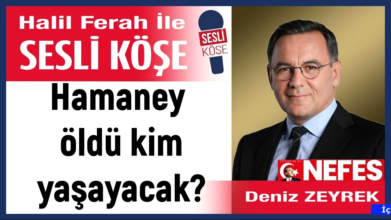 Deniz Zeyrek: 'Hamaney öldü kim yaşayacak?' 02/03/26 Halil Ferah ile Sesli Köşe