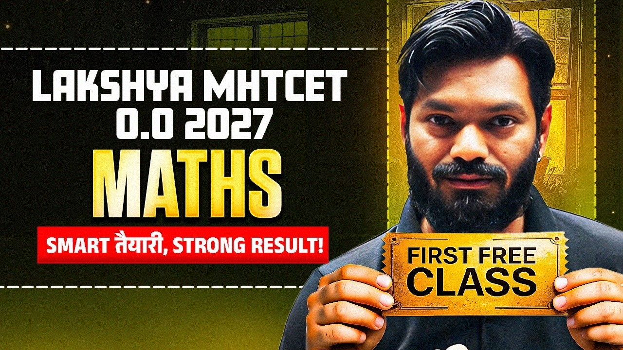 🔥 Maths 1st Free Class of Lakshya MHTCET 0.0 2027 | Class 12th Students Targeting MHTCET 2027
