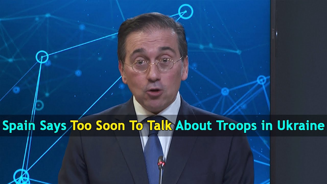Spain Says Too Soon To Talk About Troops in Ukraine | DRM News Global | AC1H