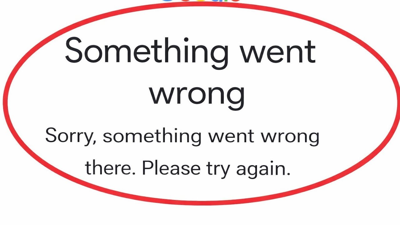 Google Account Fix Something Went Wrong Sorry | Something Went Wrong There Please Try Again Later