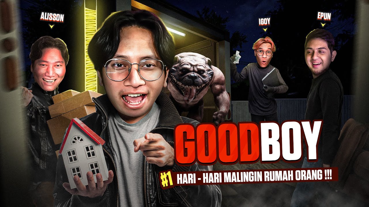 HARI -HARI MALINGIN RUMAH ORANG !!!  - Good Boy Indonesia