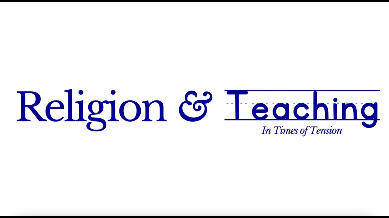 Religion & Teaching in Times of Tension