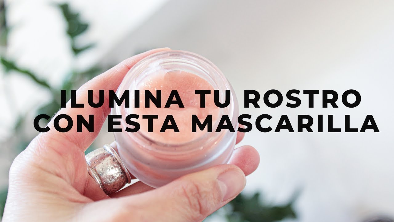 MASCARILLA para ILUMINAR el ROSTRO: receta NATURAL, piel PERFECTA