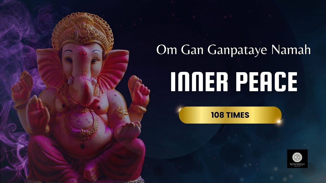 Ganesh Mantra for Inner Peace | Om Gan Ganpataye Namah 108 Times | Soothing Meditation