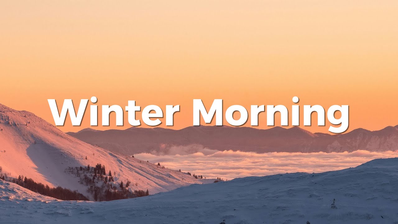 Winter Morning ❄️☀️ Good Vibes For A Good Morning ☕️ A Cozy & Relaxing Playlist