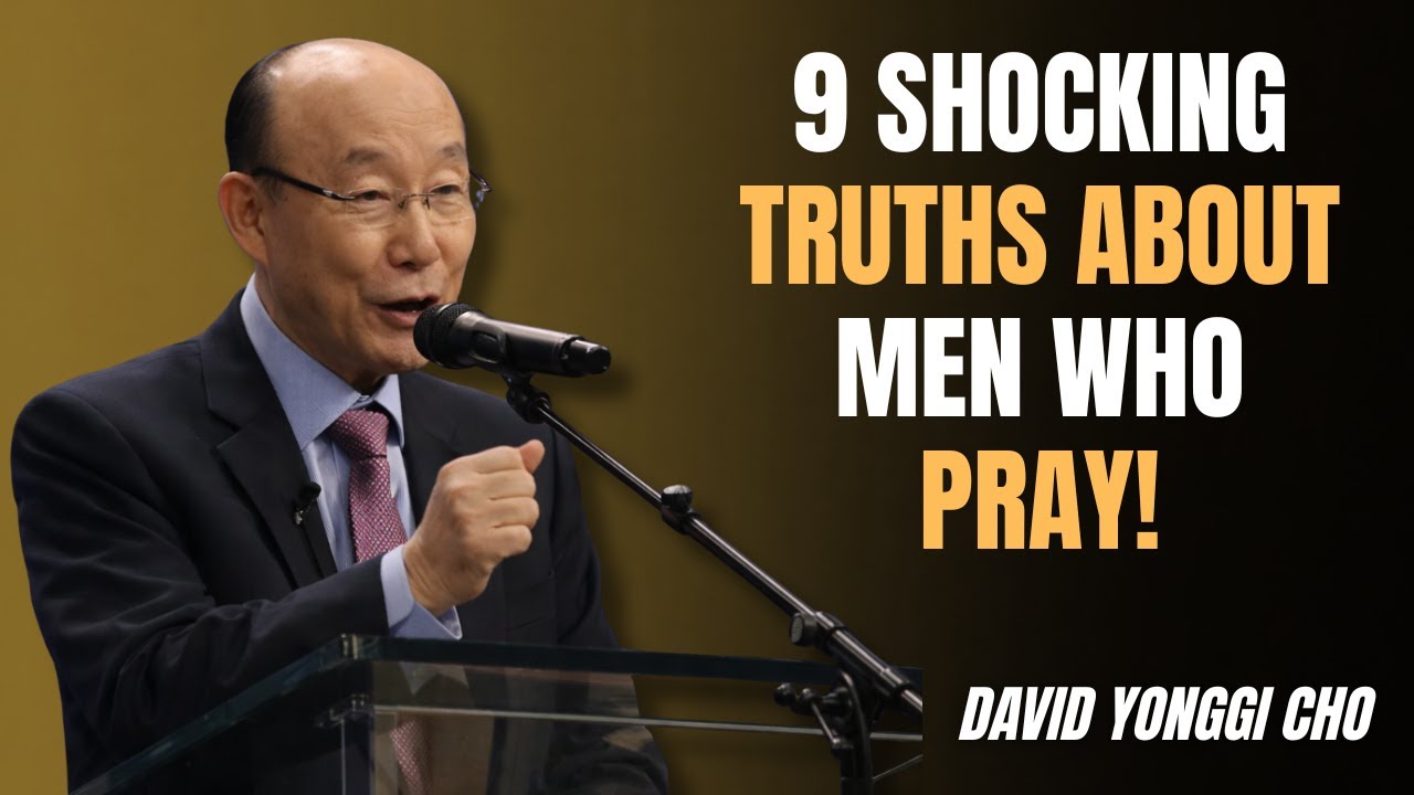 9 Truths About Men Who Pray Alone — and Why God Isolates Them - Dr David Yonggi Cho