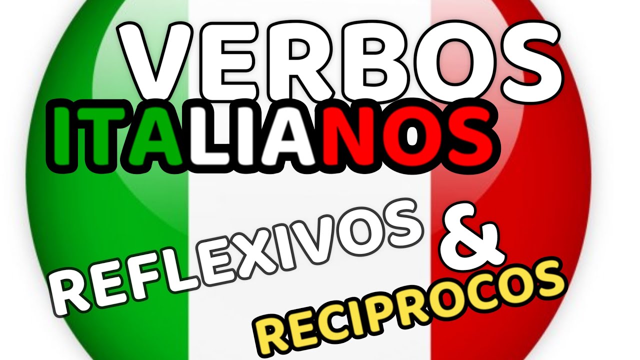 VERBOS ITALIANOS REFLEXIVOS - RECIPROCOS   - Verbi riflessivi italiani