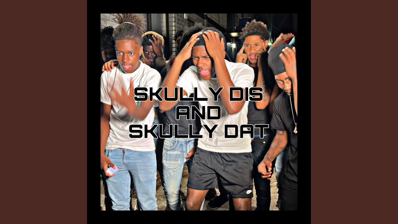 Skully Dis & Skully Dat (feat. Baby Shotz, BrickBaby Sxm, Popout Shotz, Shotz, Meezy & Nofaxe...