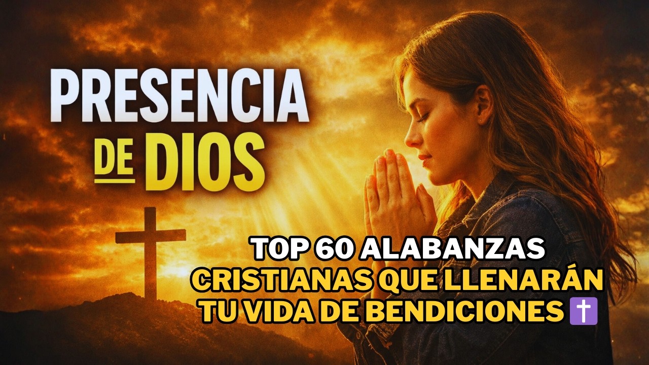 TOP 13 ALABANZAS CRISTIANAS DE ADORACIÓN ✝️ MÚSICA CRISTIANA PARA ORAR Y SENTIR LA PRESENCIA DE DIOS
