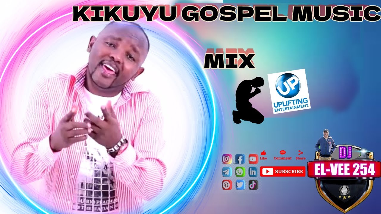 KIKUYU GOSPEL MIX  2024 -EL VEE 254|JIMMIE CBSIR|SAMMY K|JEFFA C