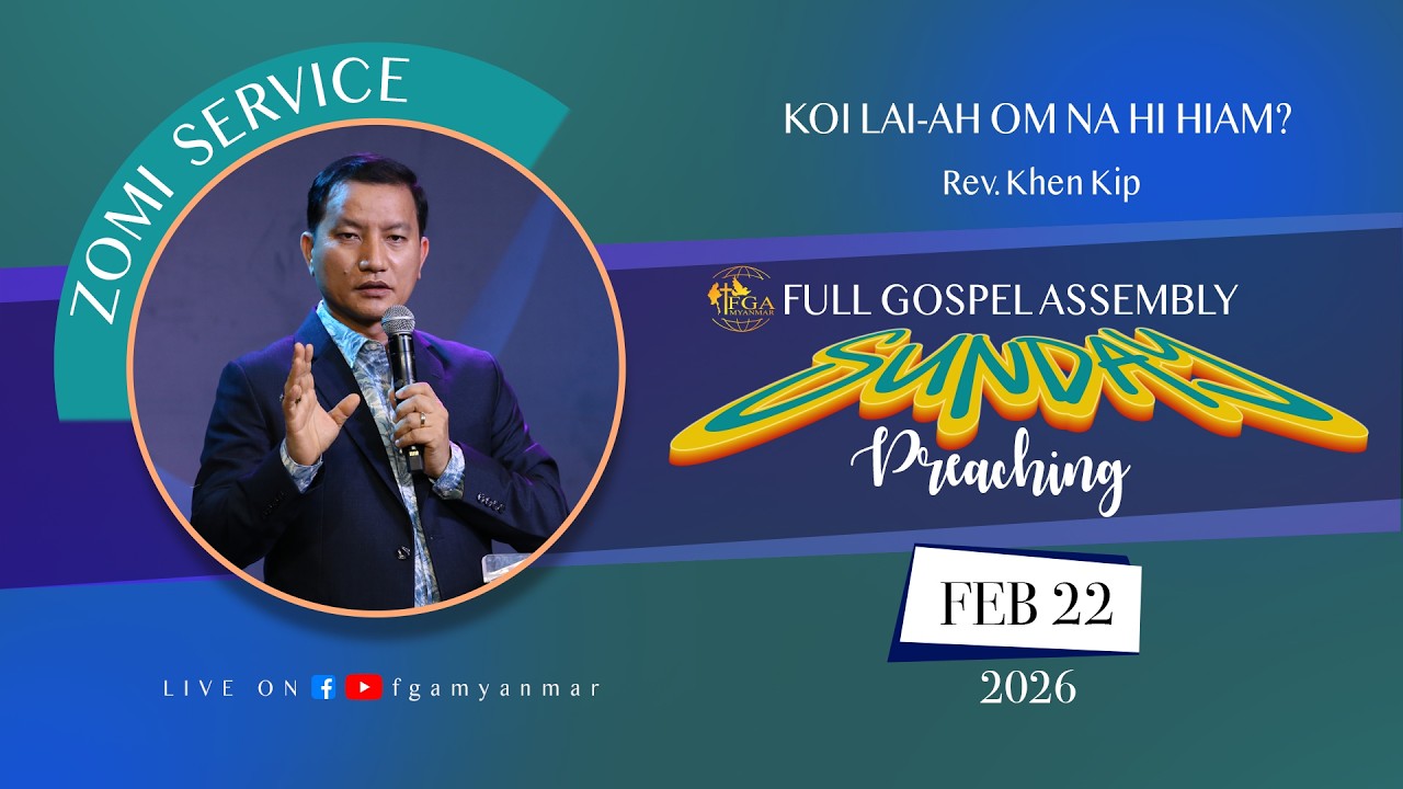 Rev. Khen Kip | KOI LAI-AH OM NA HI HIAM? | February 22, 2026 - Z