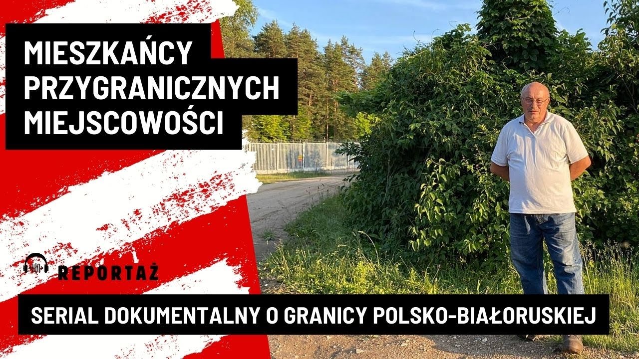 #S01E03 Mieszkający przy polsko-białoruskiej granicy żyją w ciągłym kryzysie. Reportaż