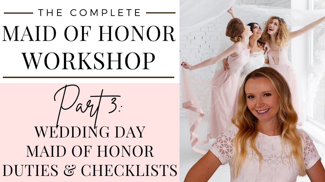 Maid of Honor Workshop Part 3: MOH Wedding Day Duties, Checklists and Tips