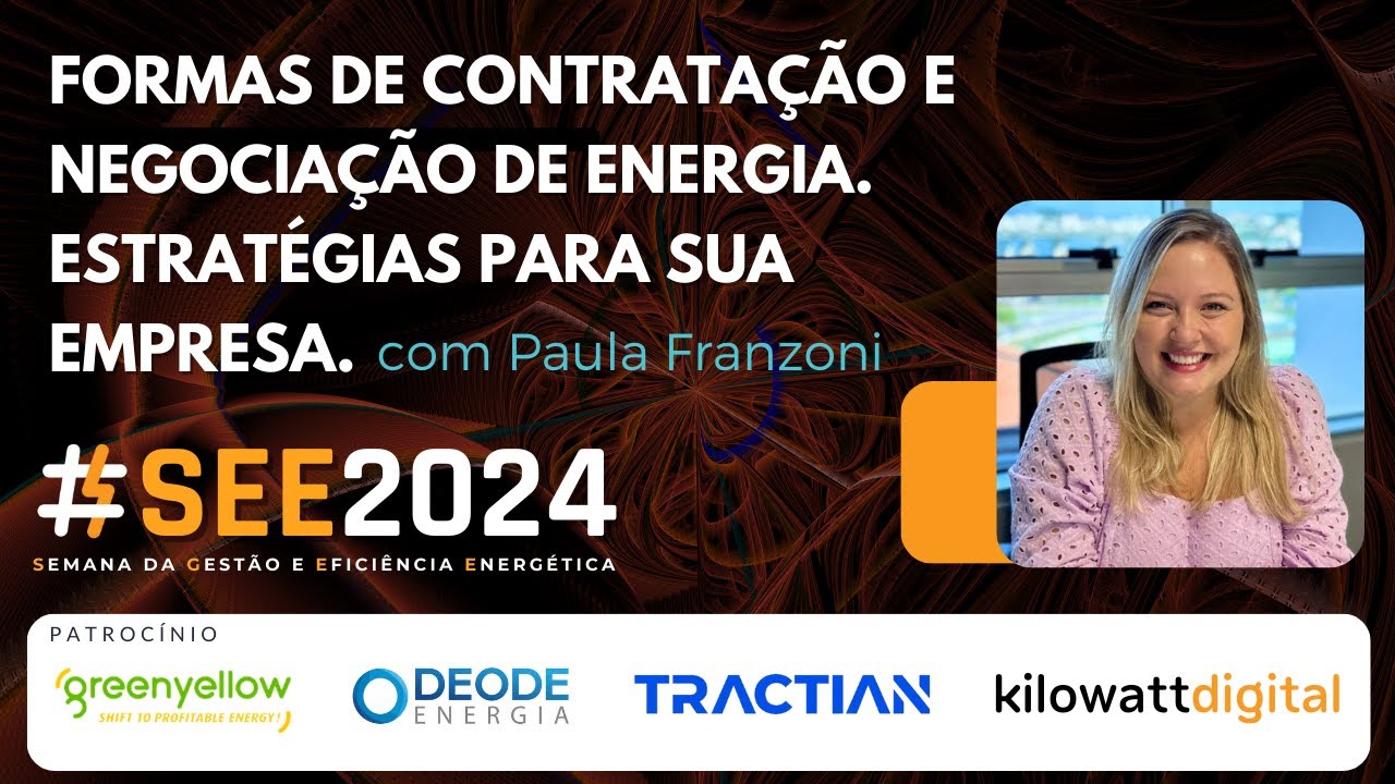 Formas de Contratação e Negociação de Energia. Estratégias para sua Empresa. Com Paula Franzoni